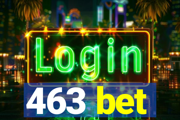 463 bet